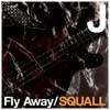 Fly Away/SQUALL 通常盤