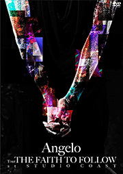 Angelo Tour「THE FAITH TO FOLLOW」at STUDIO COAST 通常盤