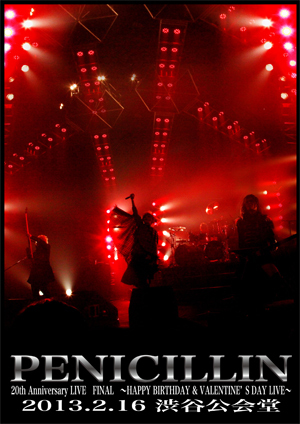 PENICILLIN 20th Anniversary LIVE FINAL @2013.2/16(土) 渋谷公会堂